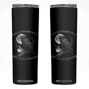 Funny Crow Coffee Skinny Tumbler Raven Spooky Halloween Hello Darkness My Old Friend TS10 Black Print Your Wear