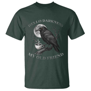 Funny Crow Coffee T Shirt Raven Spooky Halloween Hello Darkness My Old Friend TS10 Dark Forest Green Print Your Wear