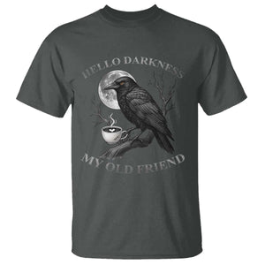 Funny Crow Coffee T Shirt Raven Spooky Halloween Hello Darkness My Old Friend TS10 Dark Heather Print Your Wear