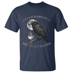 Funny Crow Coffee T Shirt Raven Spooky Halloween Hello Darkness My Old Friend TS10 Navy Print Your Wear