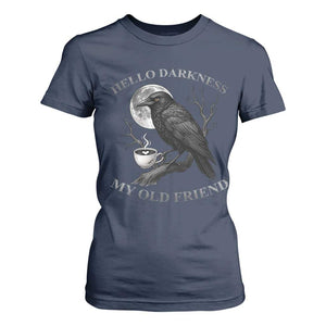 Funny Crow Coffee T Shirt For Women Raven Spooky Halloween Hello Darkness My Old Friend TS10 Navy Print Your Wear