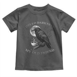Funny Crow Coffee Toddler T Shirt Raven Spooky Halloween Hello Darkness My Old Friend TS10 Dark Heather Print Your Wear