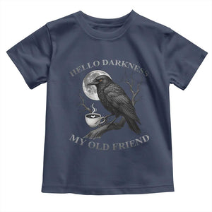 Funny Crow Coffee Toddler T Shirt Raven Spooky Halloween Hello Darkness My Old Friend TS10 Navy Print Your Wear