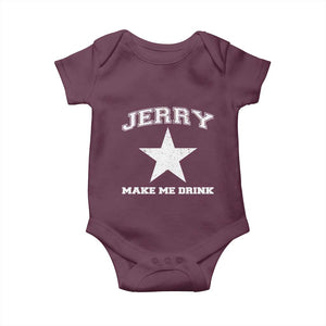 Jerry Makes Me Drink Baby Onesie Hilarious I Love Dallas TS10 Maroon Print Your Wear