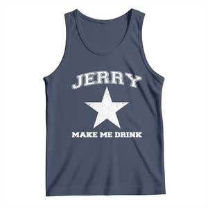 Jerry Makes Me Drink Tank Top Hilarious I Love Dallas TS10 Navy Print Your Wear