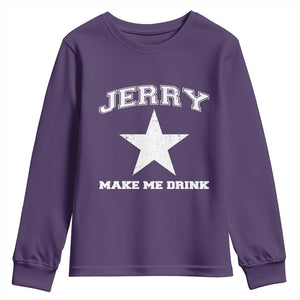 Jerry Makes Me Drink Youth Sweatshirt Hilarious I Love Dallas TS10 Purple Print Your Wear