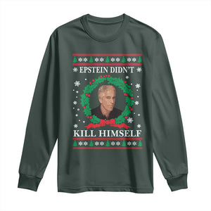 Funny Ugly Christmas Long Sleeve Shirt Epstein Didnt Kill Himself TS10 Dark Forest Green Print Your Wear