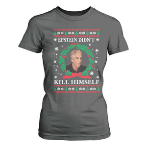 Funny Ugly Christmas T Shirt For Women Epstein Didnt Kill Himself TS10 Dark Heather Print Your Wear