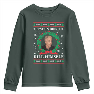 Funny Ugly Christmas Youth Sweatshirt Epstein Didnt Kill Himself TS10 Dark Forest Green Print Your Wear