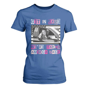 Funny Trump 2024 T Shirt For Women Get In Loser We Are Taking America Back TS10 Royal Blue Print Your Wear