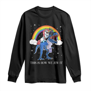 Funny Hanukkah Long Sleeve Shirt Jewnicorn This Is How We Jew It TS10 Black Print Your Wear