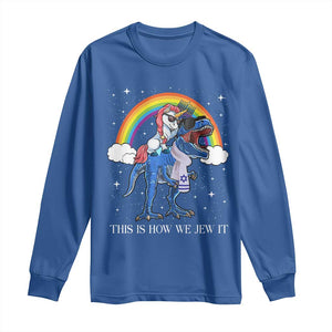 Funny Hanukkah Long Sleeve Shirt Jewnicorn This Is How We Jew It TS10 Royal Blue Print Your Wear