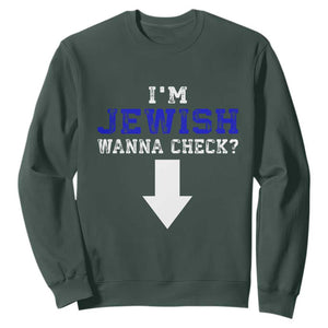 Funny Jewish Sweatshirt Im Jewish Wanna Check TS10 Dark Forest Green Print Your Wear
