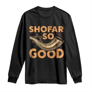 Shofar So Good Long Sleeve Shirt Funny Rosh Hashanah Jewish Holiday Gift TS10 Black Print Your Wear