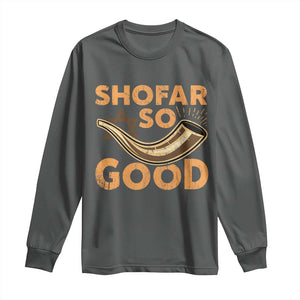 Shofar So Good Long Sleeve Shirt Funny Rosh Hashanah Jewish Holiday Gift TS10 Dark Heather Print Your Wear