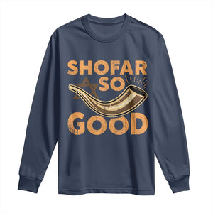 Shofar So Good Long Sleeve Shirt Funny Rosh Hashanah Jewish Holiday Gift TS10 Navy Print Your Wear