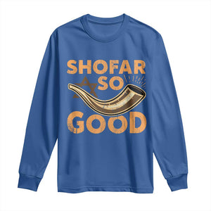 Shofar So Good Long Sleeve Shirt Funny Rosh Hashanah Jewish Holiday Gift TS10 Royal Blue Print Your Wear