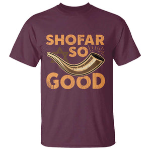 Shofar So Good T Shirt Funny Rosh Hashanah Jewish Holiday Gift TS10 Maroon Print Your Wear