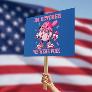 Baseball Breast Cancer Protest Sign In October We Wear Pink Baseball Drip TS10 Horizontal 18" × 24" Blue Print Your Wear