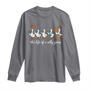 The Life Of A Silly Goose Long Sleeve Shirt Funny Concert Outfit Country Music Fan TS10 Charcoal Print Your Wear