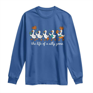 The Life Of A Silly Goose Long Sleeve Shirt Funny Concert Outfit Country Music Fan TS10 Royal Blue Print Your Wear