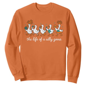 The Life Of A Silly Goose Sweatshirt Funny Concert Outfit Country Music Fan TS10 Orange Print Your Wear