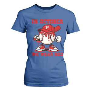 Red October Phillies T Shirt For Women Philadelphia Baseball Drip Boy TS10 Royal Blue Print Your Wear