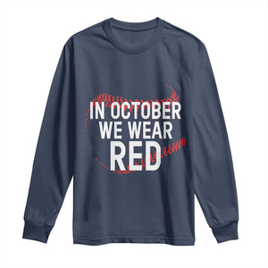 In October We Wear Red Long Sleeve Shirt Philadelphia Baseball Philly TS10 Navy Print Your Wear