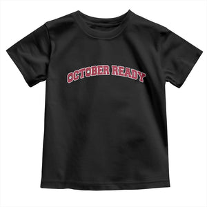 October Ready Toddler T Shirt Vintage Sports Philadelphia Playoff Baseball Fan TS10 Black Print Your Wear