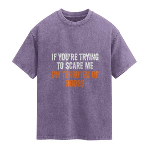 Funny Adult Humor Halloween Washed Cotton T-Shirt If You Are Trying To Scare Me I Am Terrified Of Boobs