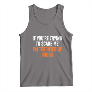 Funny Adult Humor Halloween Tank Top If You Are Trying To Scare Me I Am Terrified Of Boobs TS10 Deep Heather Print Your Wear