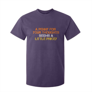 Funny Penny For Your Thoughts T Shirt For Kid Funny Sarcasm Joke Sarcastic Humor TS10 Purple Print Your Wear