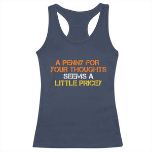 Funny Penny For Your Thoughts Racerback Tank Top Funny Sarcasm Joke Sarcastic Humor TS10 Navy Print Your Wear