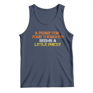 Funny Penny For Your Thoughts Tank Top Funny Sarcasm Joke Sarcastic Humor TS10 Navy Print Your Wear