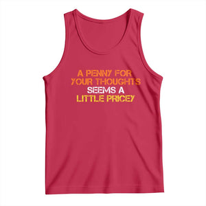 Funny Penny For Your Thoughts Tank Top Funny Sarcasm Joke Sarcastic Humor TS10 Red Print Your Wear
