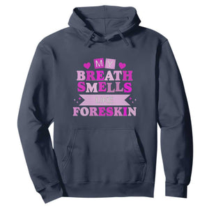 Dirty Humor Hoodie My Breath Smells Like Foreskin TS10 Navy Print Your Wear