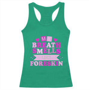 Dirty Humor Racerback Tank Top My Breath Smells Like Foreskin TS10 Irish Green Print Your Wear