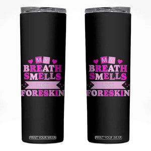 Dirty Humor Skinny Tumbler My Breath Smells Like Foreskin TS10 Black Print Your Wear