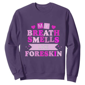 Dirty Humor Sweatshirt My Breath Smells Like Foreskin TS10 Purple Print Your Wear