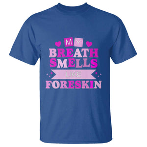 Dirty Humor T Shirt My Breath Smells Like Foreskin TS10 Royal Blue Print Your Wear