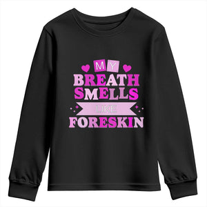 Dirty Humor Youth Sweatshirt My Breath Smells Like Foreskin TS10 Black Print Your Wear
