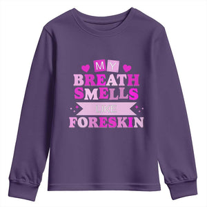 Dirty Humor Youth Sweatshirt My Breath Smells Like Foreskin TS10 Purple Print Your Wear
