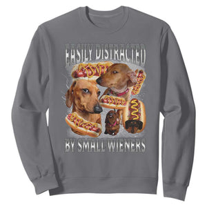 Funny Offensive Dachshund Sweatshirt Easily Distracted By Small Wieners Bootleg Meme TS10 Charcoal Print Your Wear