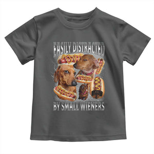 Funny Offensive Dachshund Toddler T Shirt Easily Distracted By Small Wieners Bootleg Meme TS10 Dark Heather Print Your Wear
