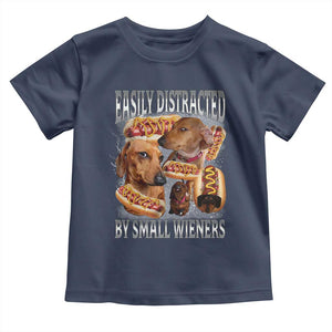 Funny Offensive Dachshund Toddler T Shirt Easily Distracted By Small Wieners Bootleg Meme TS10 Navy Print Your Wear