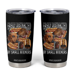 Funny Offensive Dachshund Tumbler Cup Easily Distracted By Small Wieners Bootleg Meme TS10 Black Print Your Wear