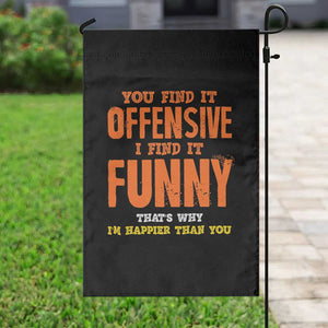 Funny Sarcastic Saying Garden Flag Offensive Happy Feeling Quote TS10 Print Your Wear