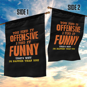 Funny Sarcastic Saying Garden Flag Offensive Happy Feeling Quote TS10 Print Your Wear