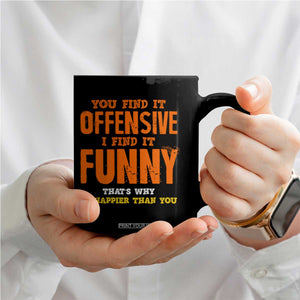 Funny Sarcastic Saying Coffee Mug Offensive Happy Feeling Quote TS10 Print Your Wear