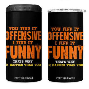 Funny Sarcastic Saying 4 in 1 Can Cooler Tumbler Offensive Happy Feeling Quote TS10 One Size: 16 oz Black Print Your Wear